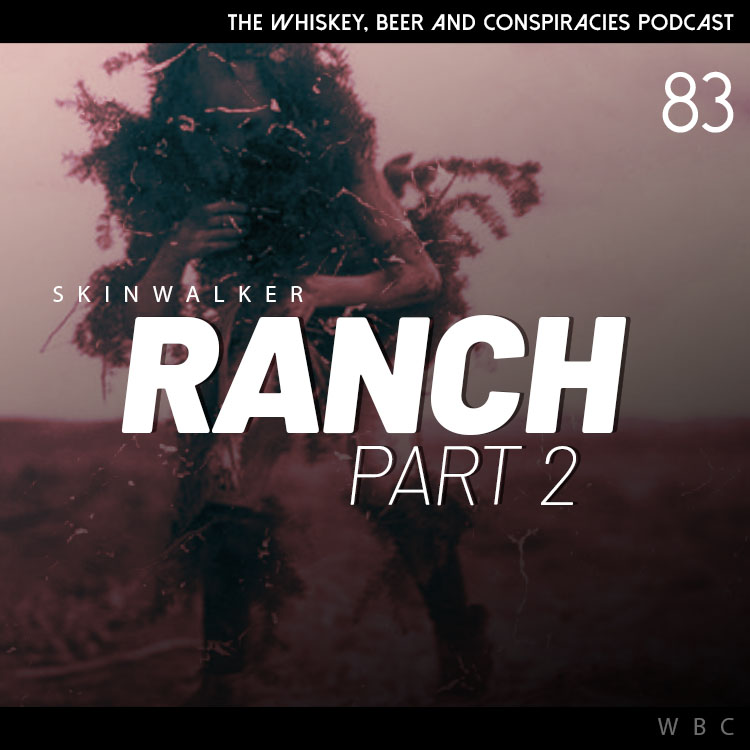 83 – Skinwalker Ranch Part 2