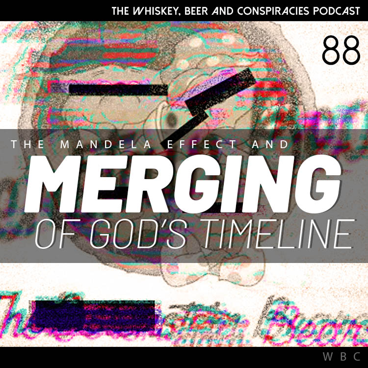 88- The Mandela Effect and Merging Of God’s Timeline